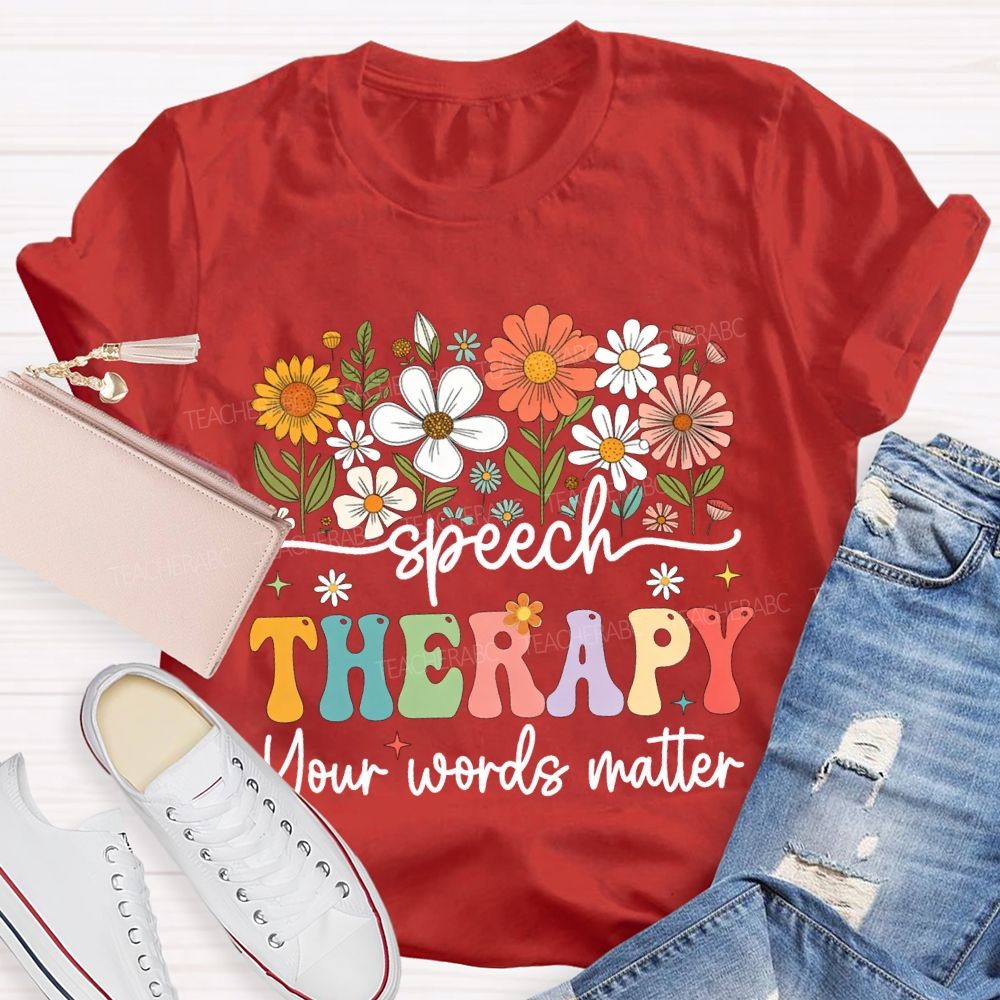 Speech Therapy Your Words Matter T-shirt