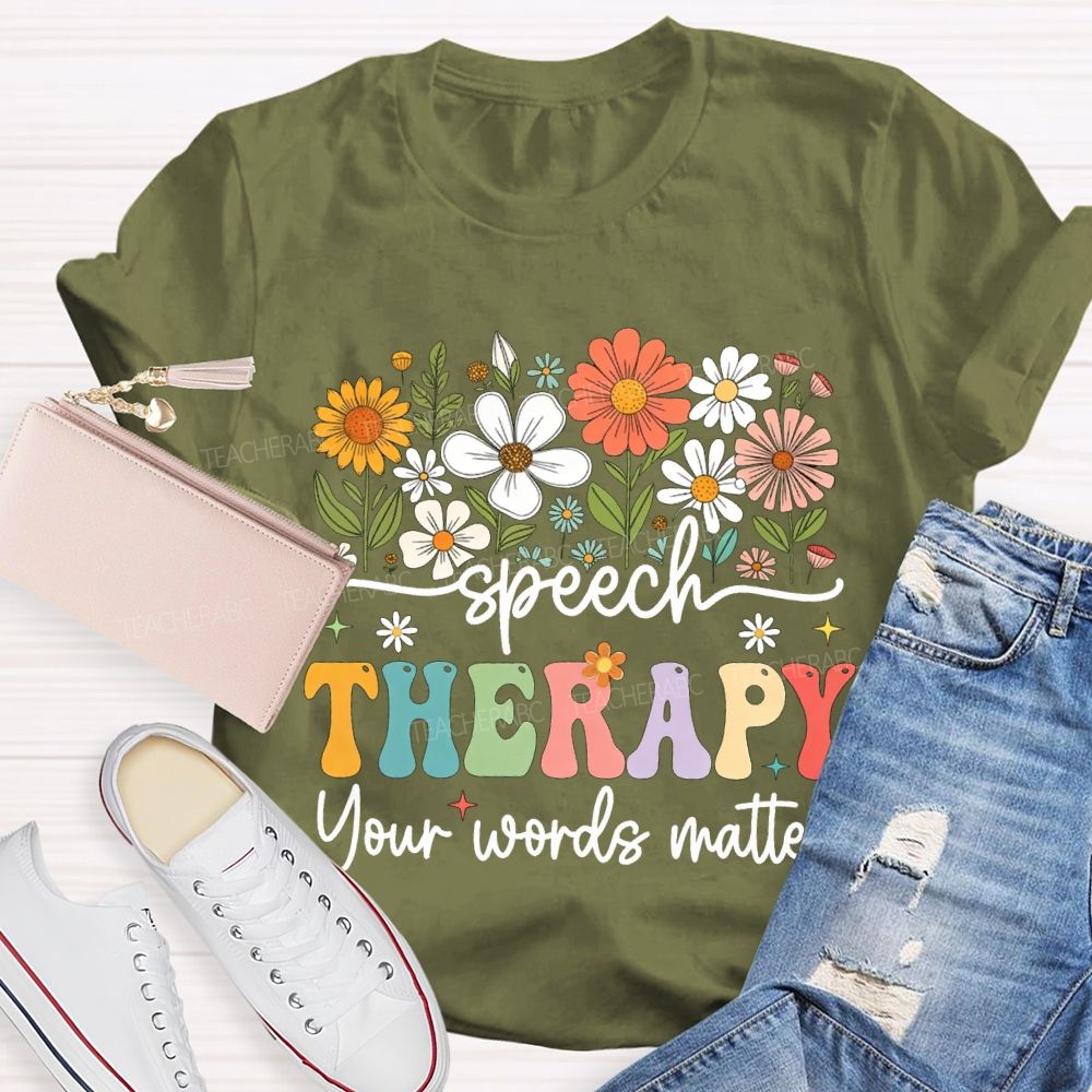 Speech Therapy Your Words Matter T-shirt
