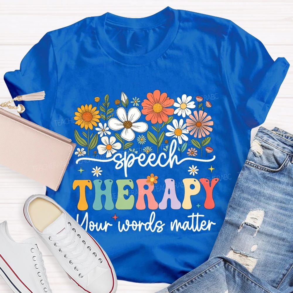 Speech Therapy Your Words Matter T-shirt