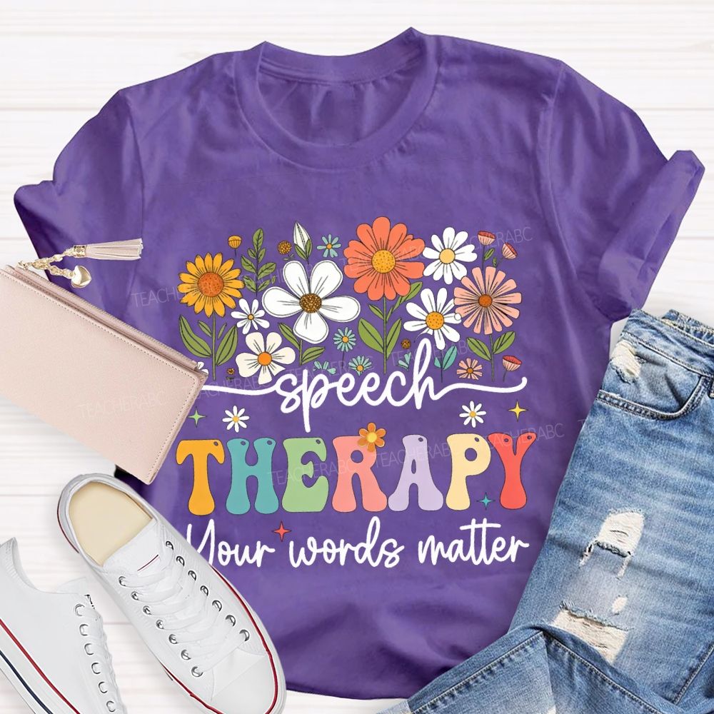 Speech Therapy Your Words Matter T-shirt