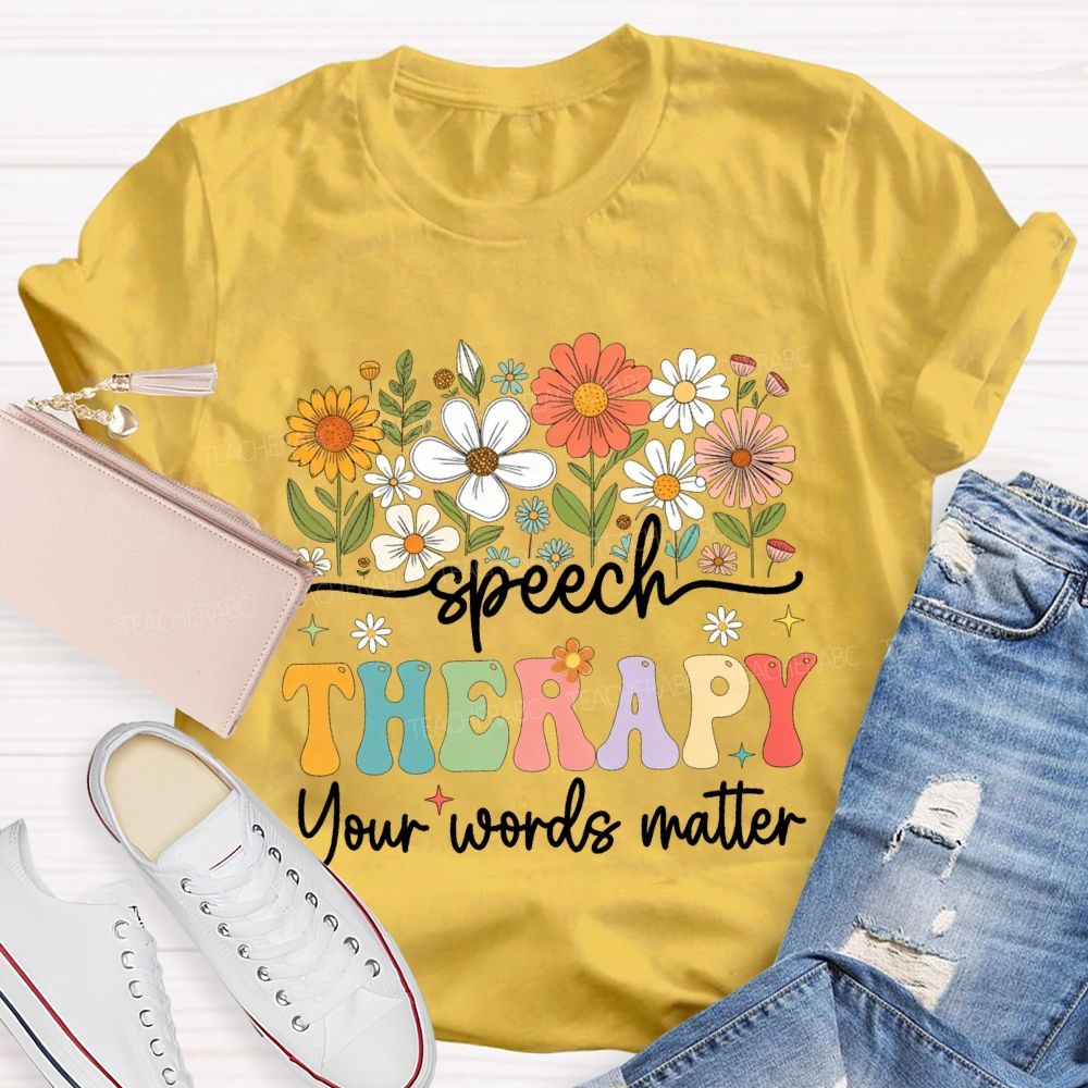 Speech Therapy Your Words Matter T-shirt