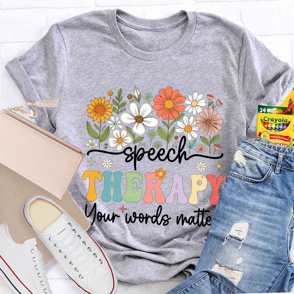 Speech Therapy Your Words Matter T-shirt