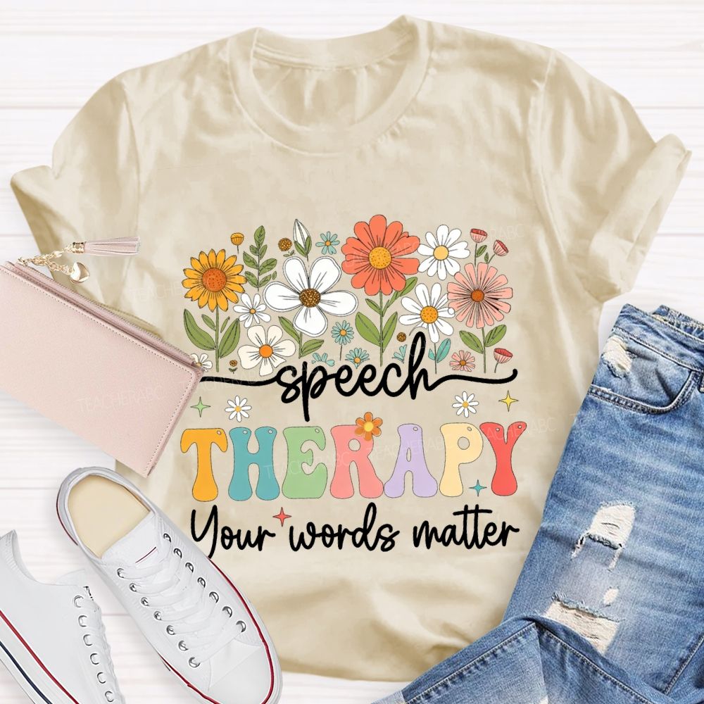 Speech Therapy Your Words Matter T-shirt