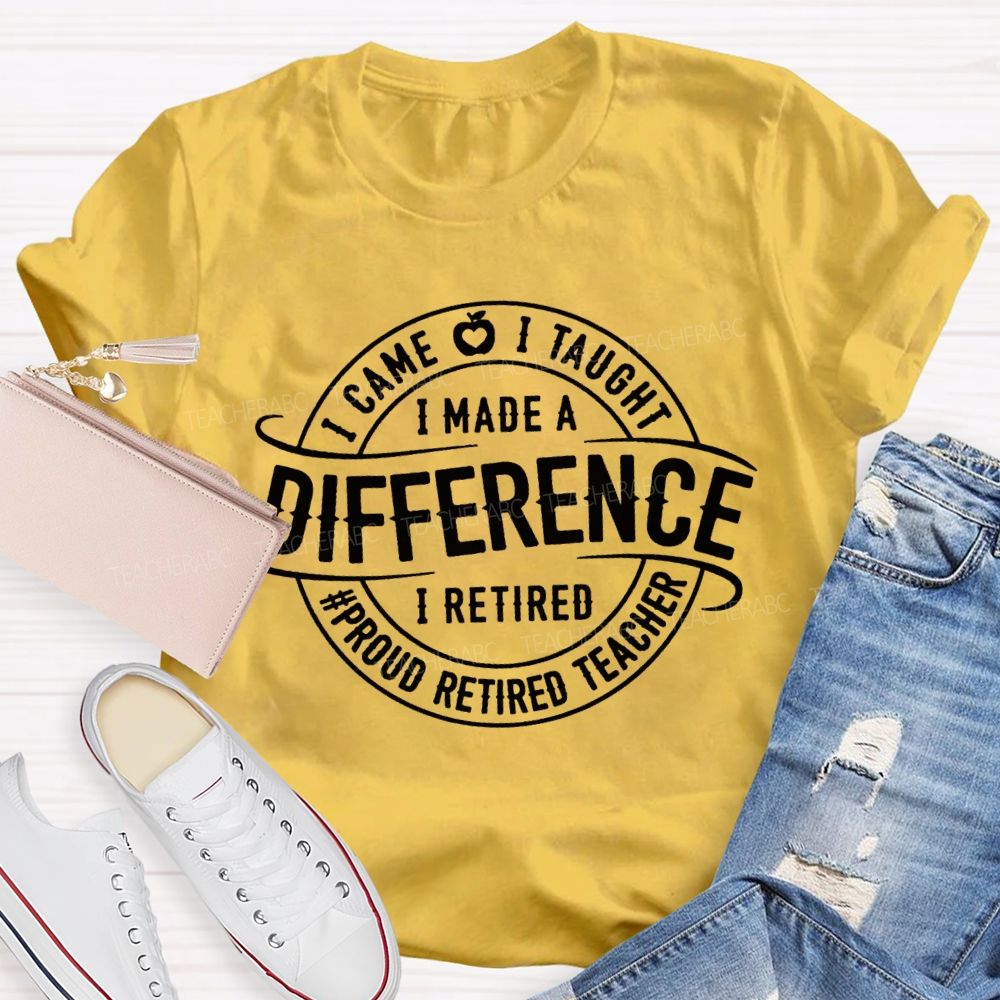 I Came I Taught I Made A Difference Apple Proud Retired Teacher T-shirt