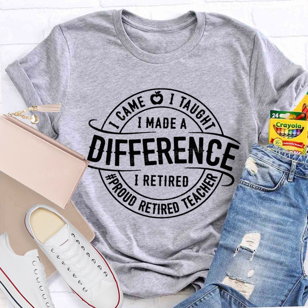 I Came I Taught I Made A Difference Apple Proud Retired Teacher T-shirt