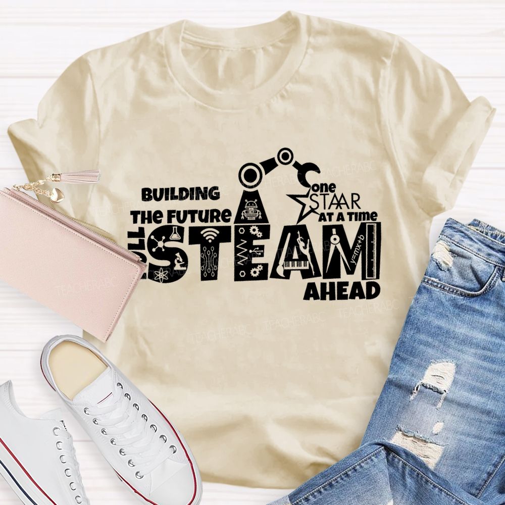 Building The Future One Staar Steam Ahead Teacher T-shirt