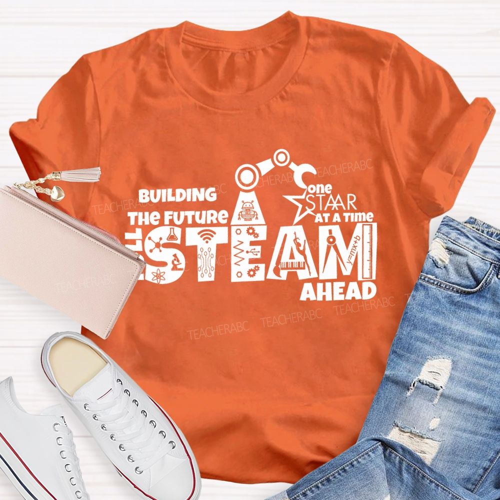 Building The Future One Staar Steam Ahead Teacher T-shirt