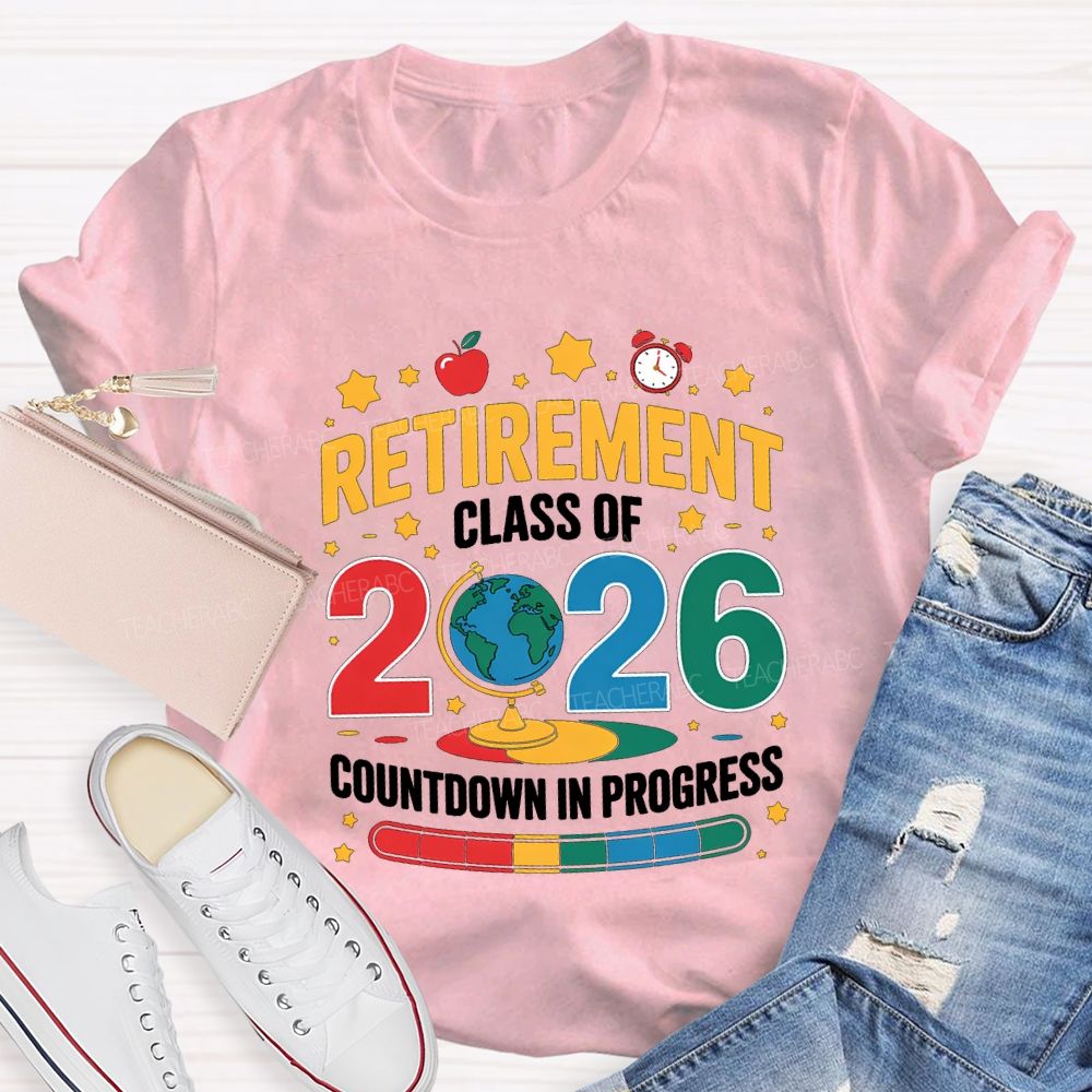 Retired Class Of 2026 Countdown In Progress Teacher T-shirt