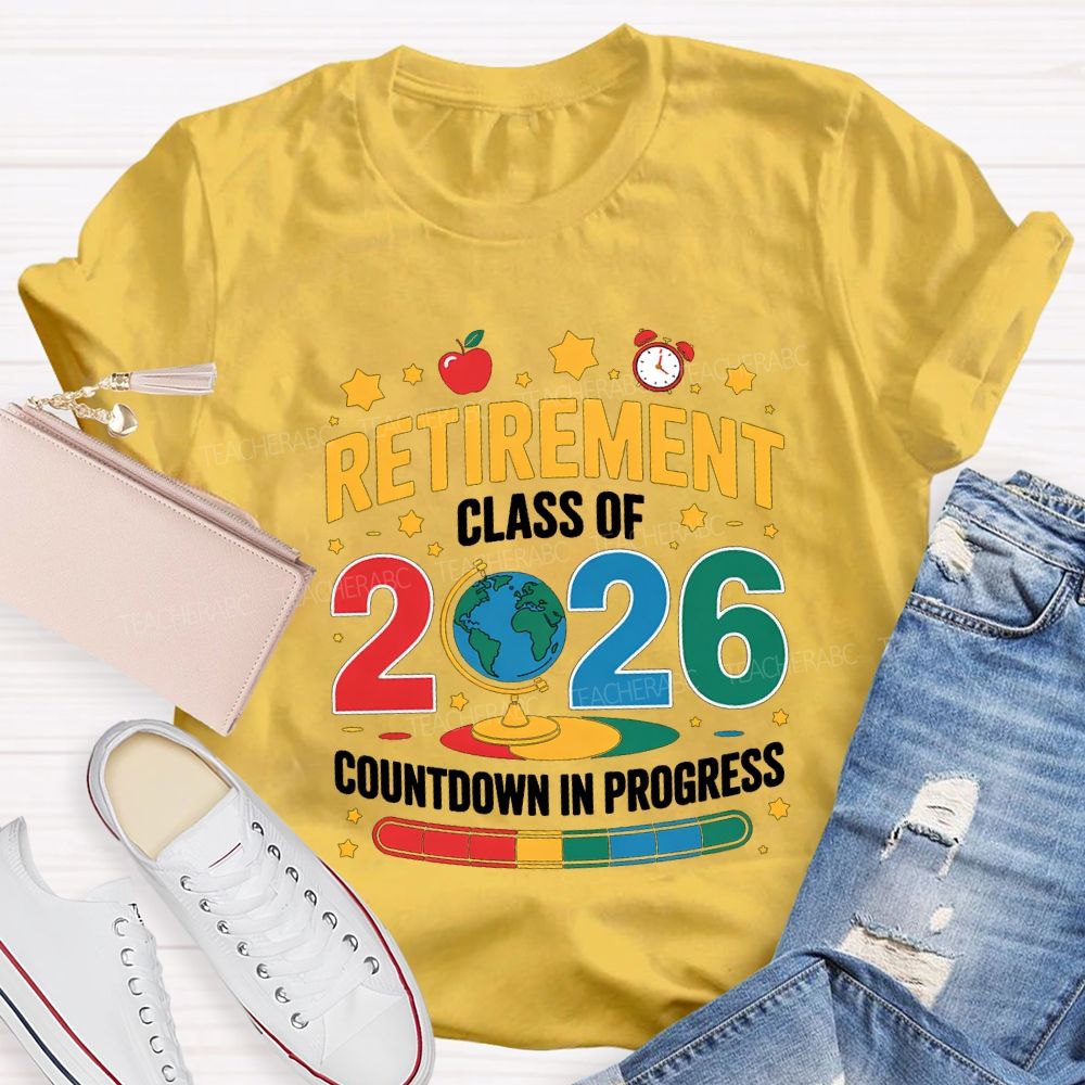 Retired Class Of 2026 Countdown In Progress Teacher T-shirt
