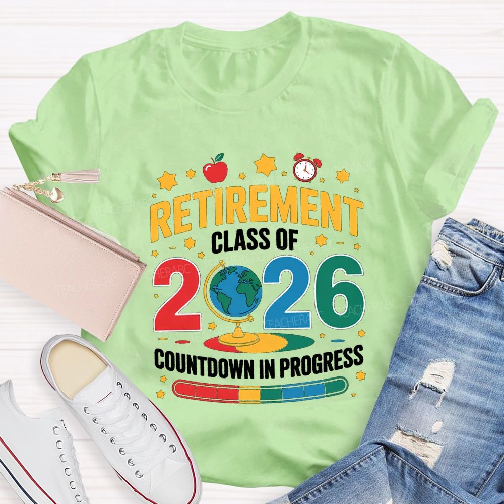 Retired Class Of 2026 Countdown In Progress Teacher T-shirt