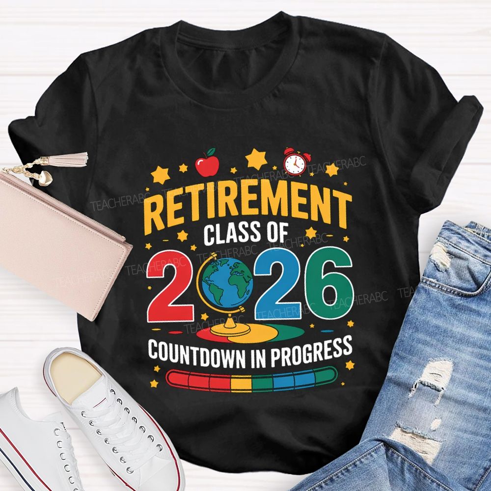 Retired Class Of 2026 Countdown In Progress Teacher T-shirt