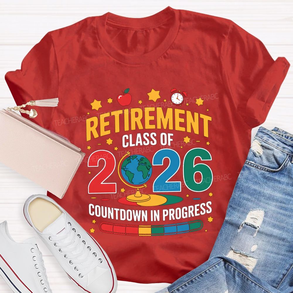 Retired Class Of 2026 Countdown In Progress Teacher T-shirt