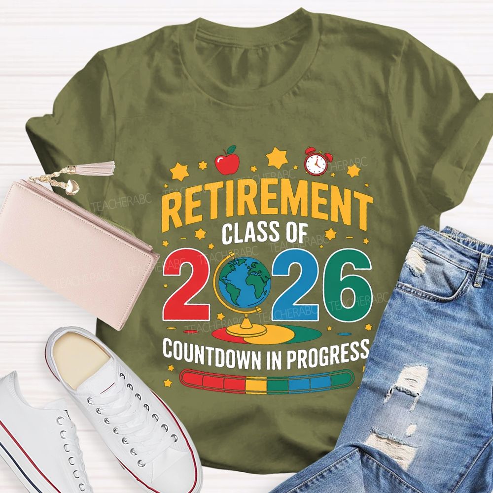 Retired Class Of 2026 Countdown In Progress Teacher T-shirt