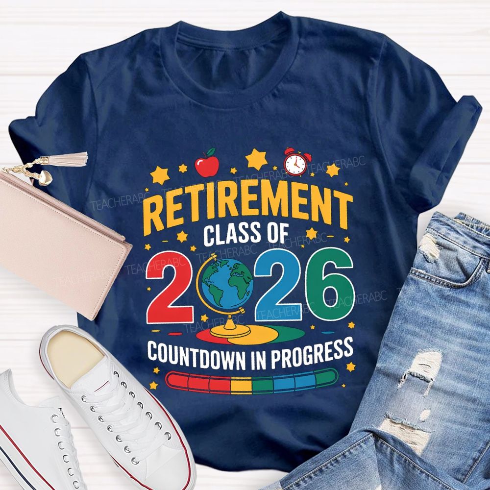 Retired Class Of 2026 Countdown In Progress Teacher T-shirt
