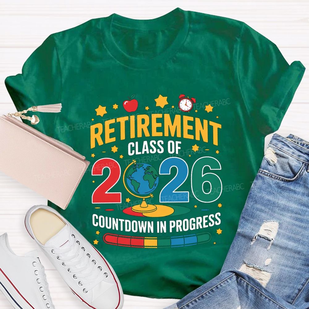 Retired Class Of 2026 Countdown In Progress Teacher T-shirt