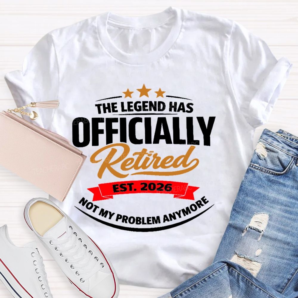The Legend Has Officially Retired Teacher T-shirt