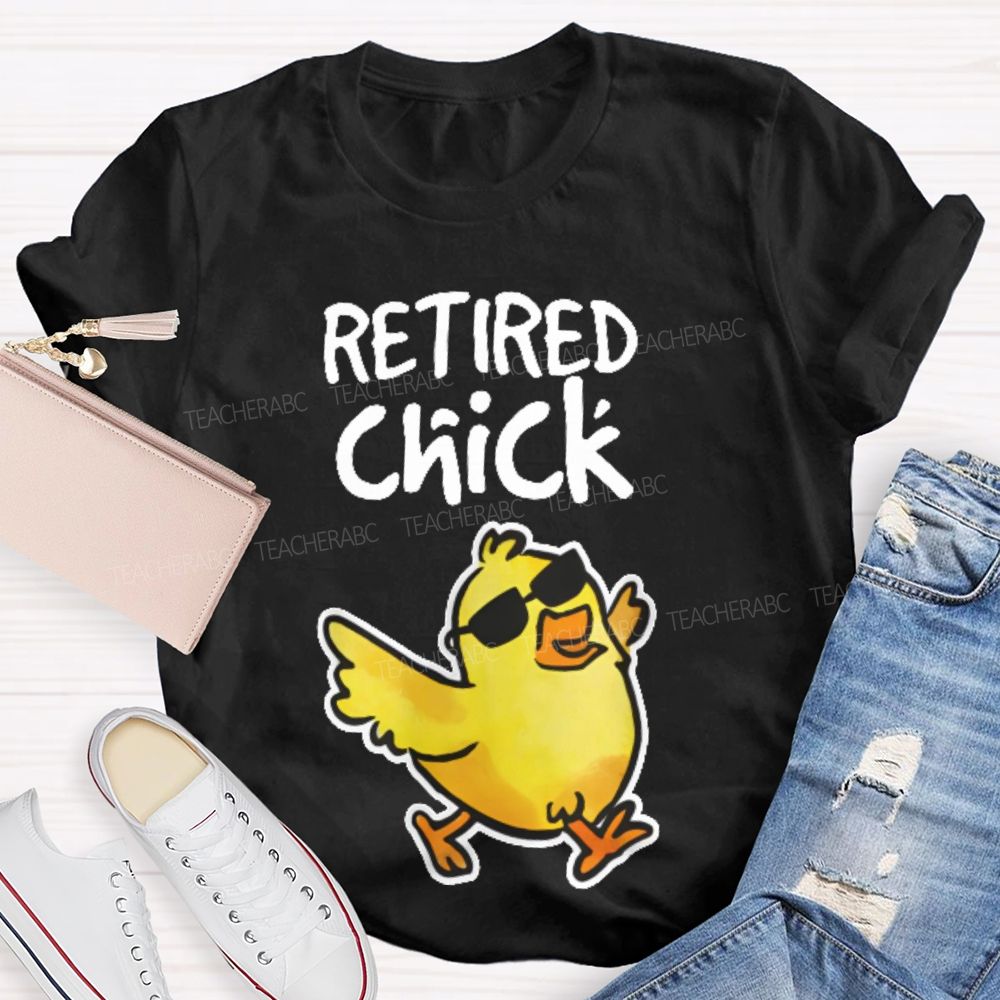 Retired Chick Teacher T-shirt