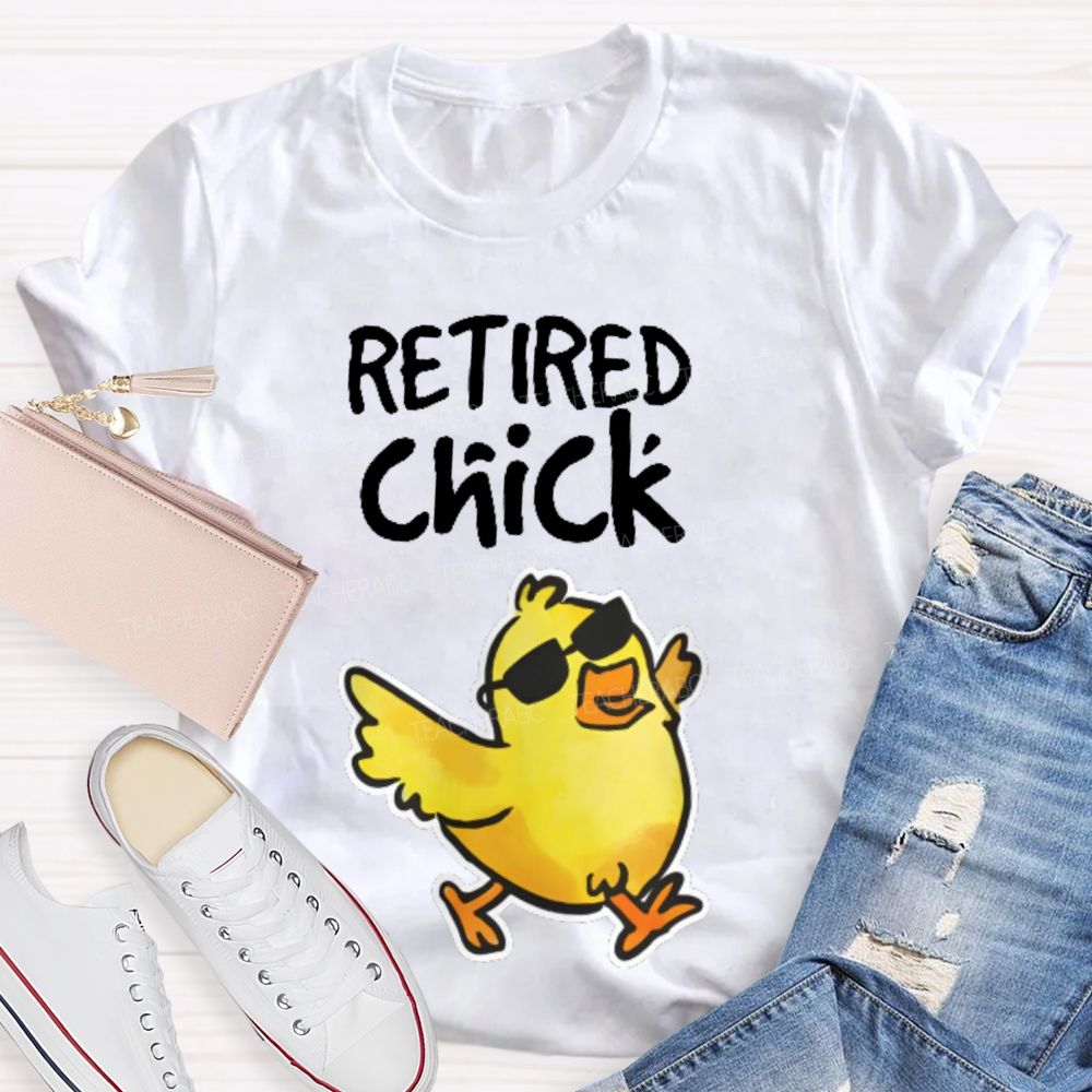Retired Chick Teacher T-shirt