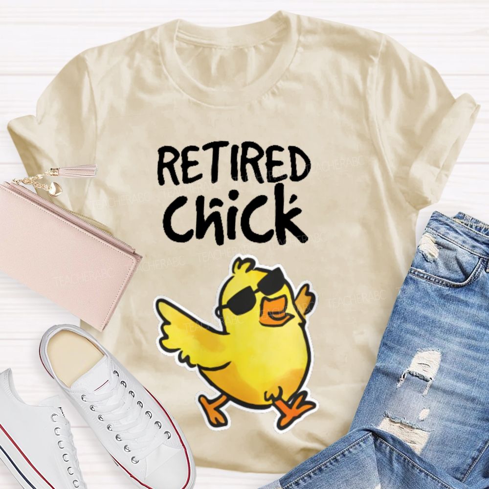 Retired Chick Teacher T-shirt
