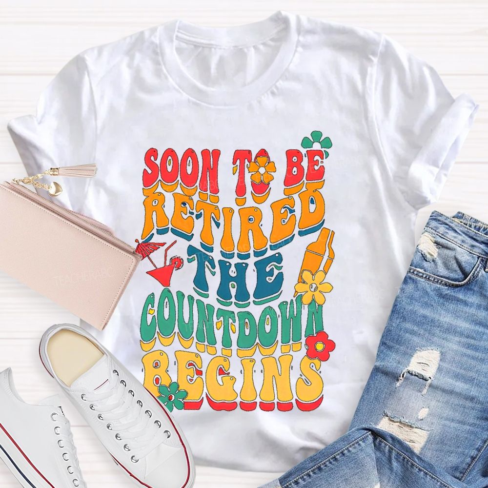 Soon To Be Retired The Countdown Begins Colorful Letters Teacher T-shirt