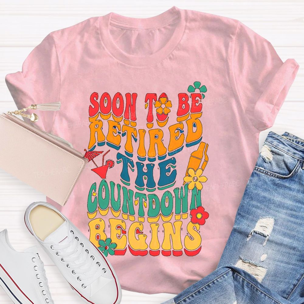 Soon To Be Retired The Countdown Begins Colorful Letters Teacher T-shirt