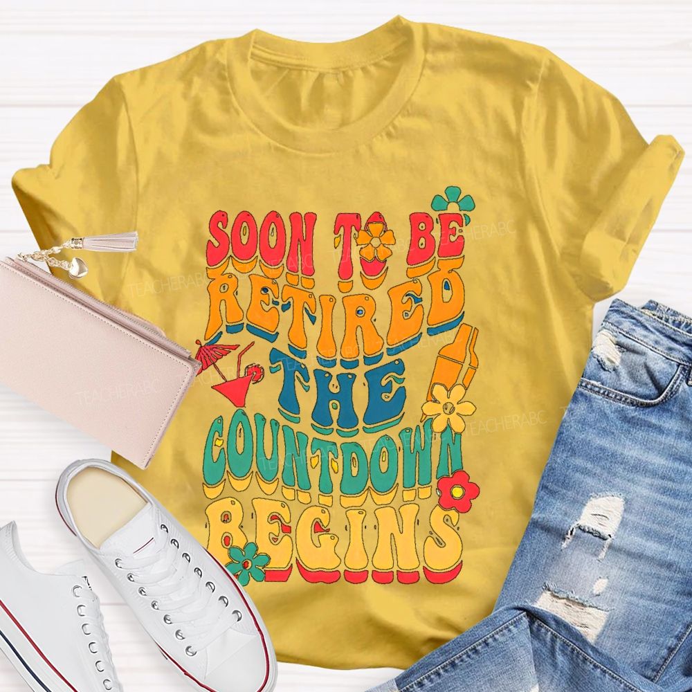 Soon To Be Retired The Countdown Begins Colorful Letters Teacher T-shirt