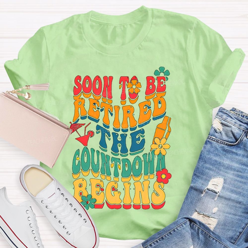 Soon To Be Retired The Countdown Begins Colorful Letters Teacher T-shirt