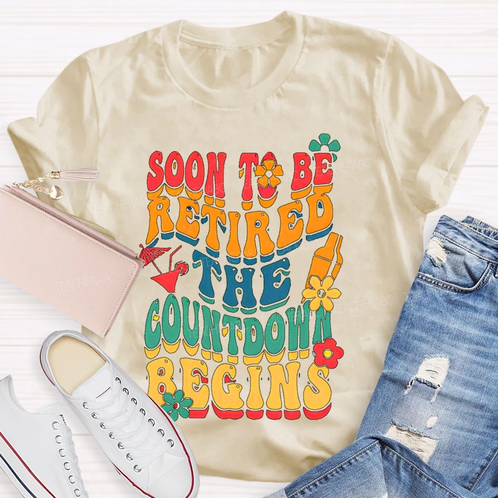 Soon To Be Retired The Countdown Begins Colorful Letters Teacher T-shirt