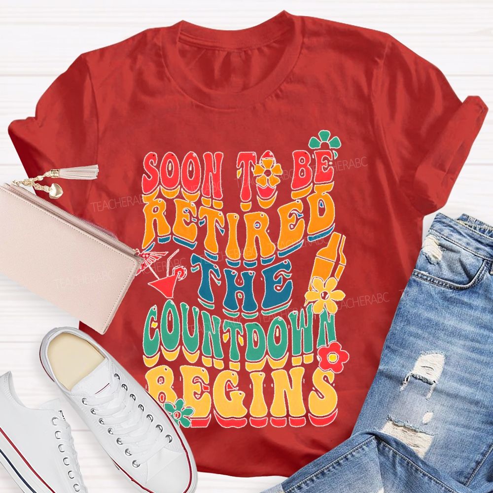 Soon To Be Retired The Countdown Begins Colorful Letters Teacher T-shirt
