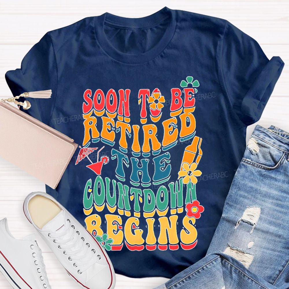 Soon To Be Retired The Countdown Begins Colorful Letters Teacher T-shirt