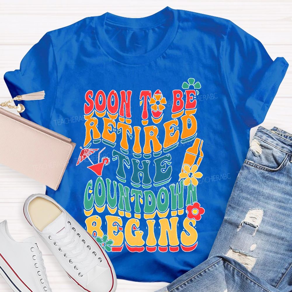 Soon To Be Retired The Countdown Begins Colorful Letters Teacher T-shirt
