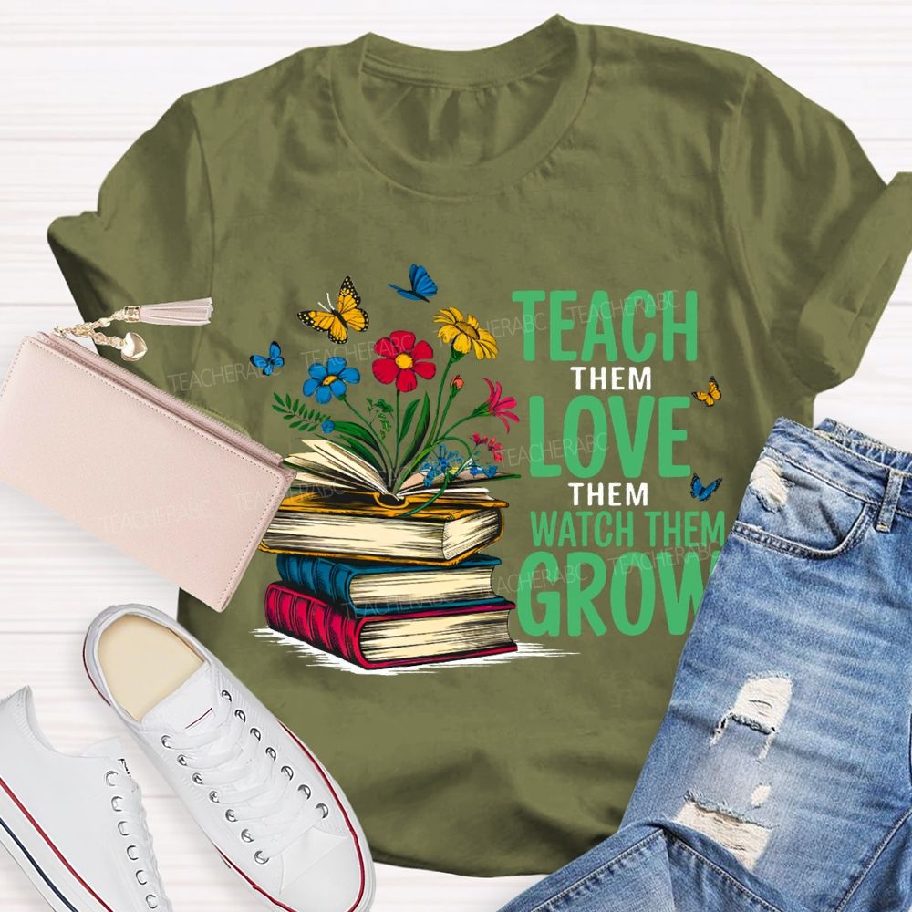 Teach Them Love Them Watch Them Grow Books And Flowers T-shirt