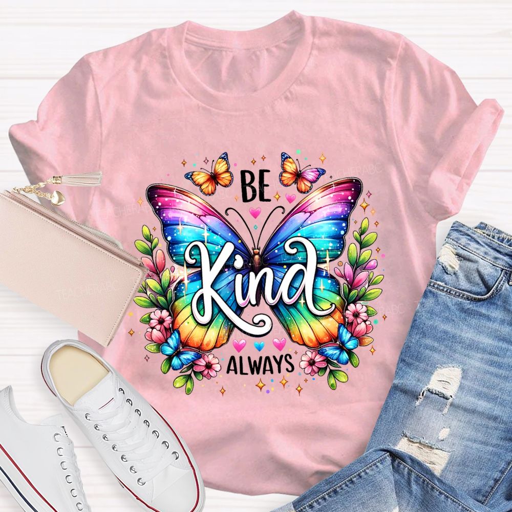 Be Kind Always Colorful Butterfly Teacher T-shirt