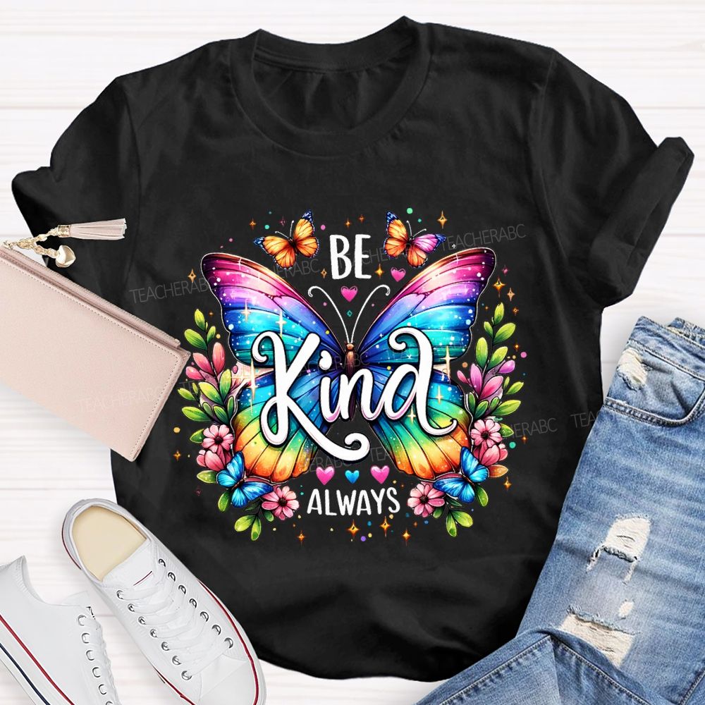 Be Kind Always Colorful Butterfly Teacher T-shirt