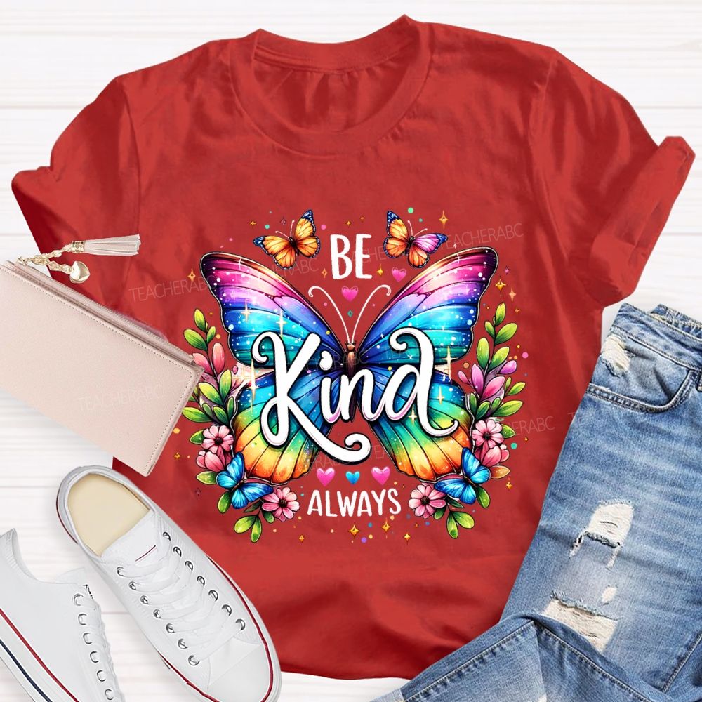 Be Kind Always Colorful Butterfly Teacher T-shirt