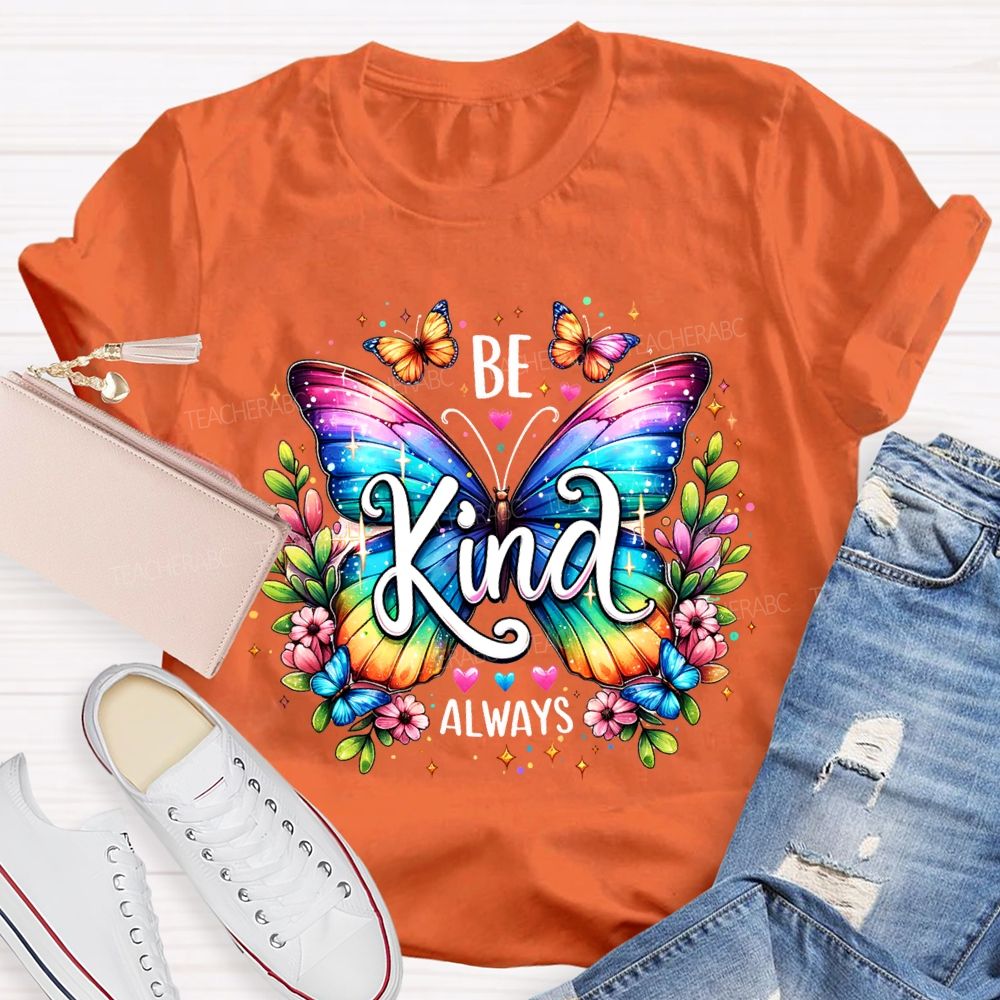 Be Kind Always Colorful Butterfly Teacher T-shirt