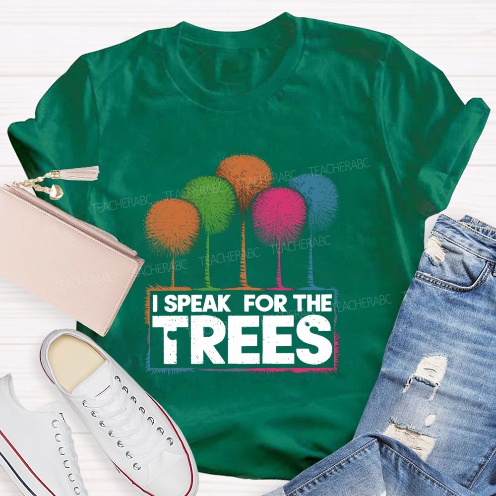 I Speak For The Trees Colorful Trees Teacher T-shirt