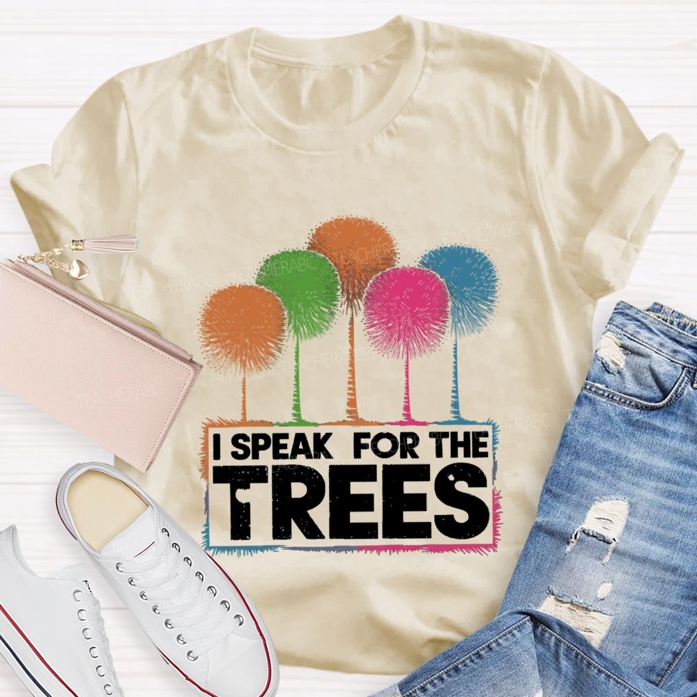 I Speak For The Trees Colorful Trees Teacher T-shirt