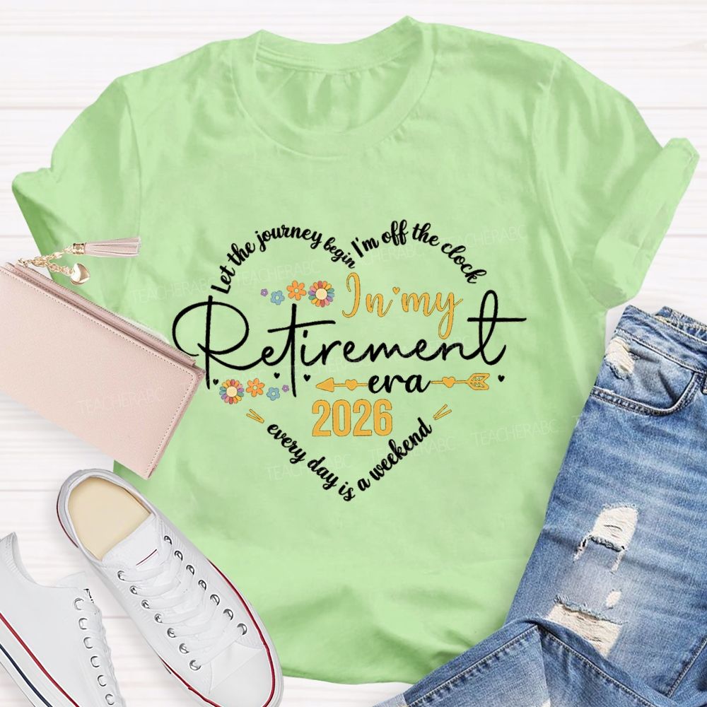 Let The Journey Begin I'm Off The Clock In My Retired Era Teacher T-shirt
