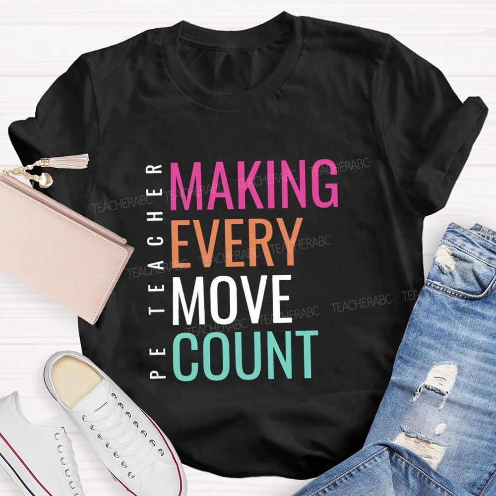 Making Every Move Count PE Teacher T-Shirt