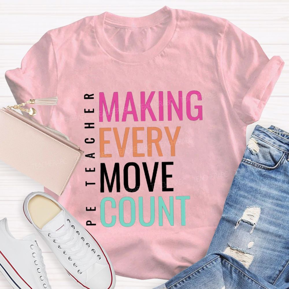Making Every Move Count PE Teacher T-Shirt