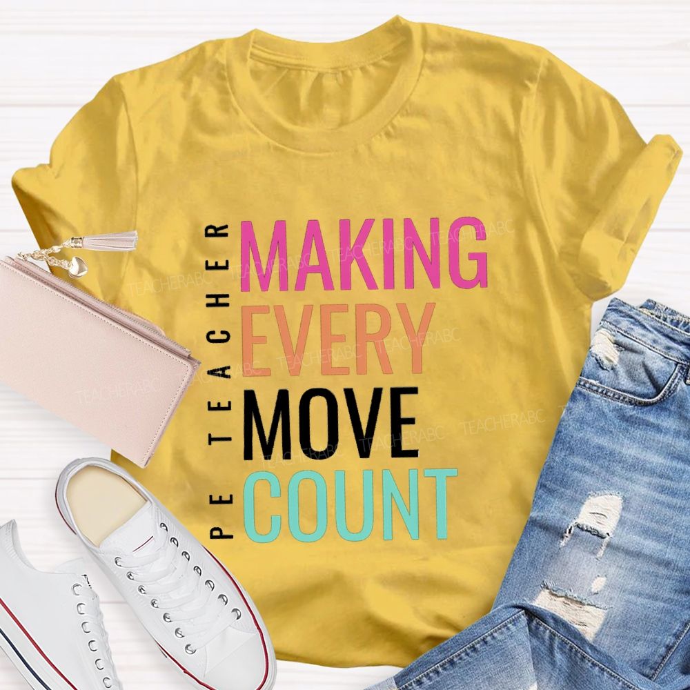 Making Every Move Count PE Teacher T-Shirt