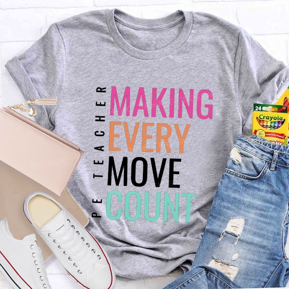 Making Every Move Count PE Teacher T-Shirt