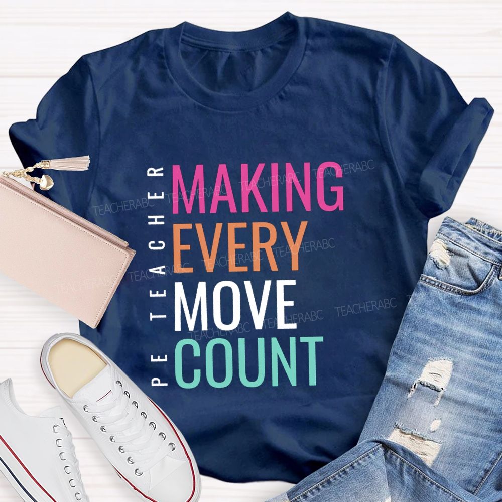 Making Every Move Count PE Teacher T-Shirt