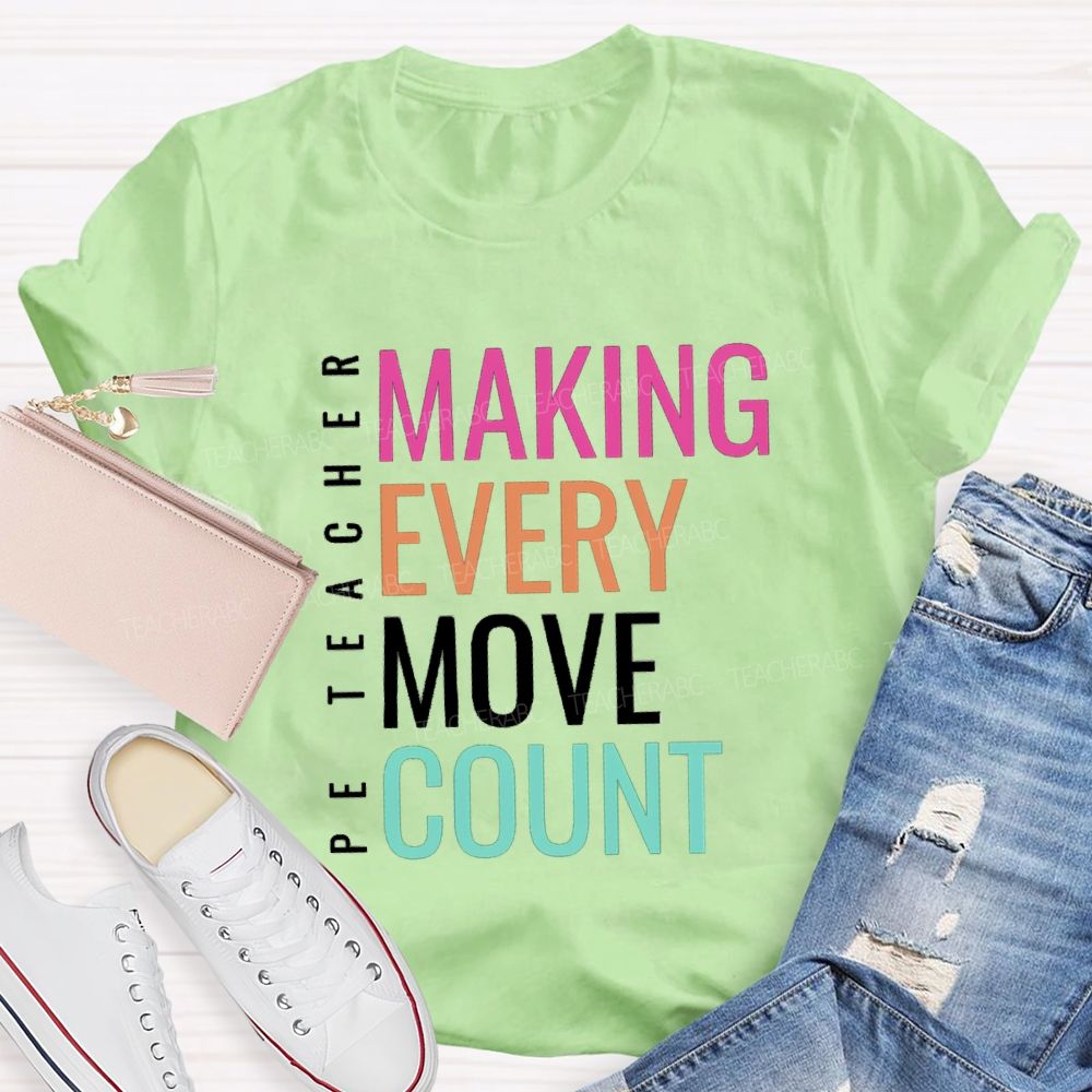 Making Every Move Count PE Teacher T-Shirt