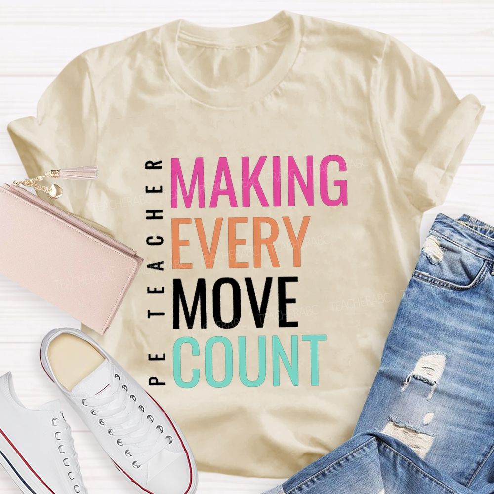 Making Every Move Count PE Teacher T-Shirt