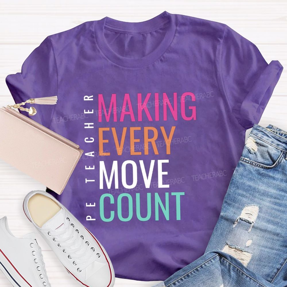 Making Every Move Count PE Teacher T-Shirt