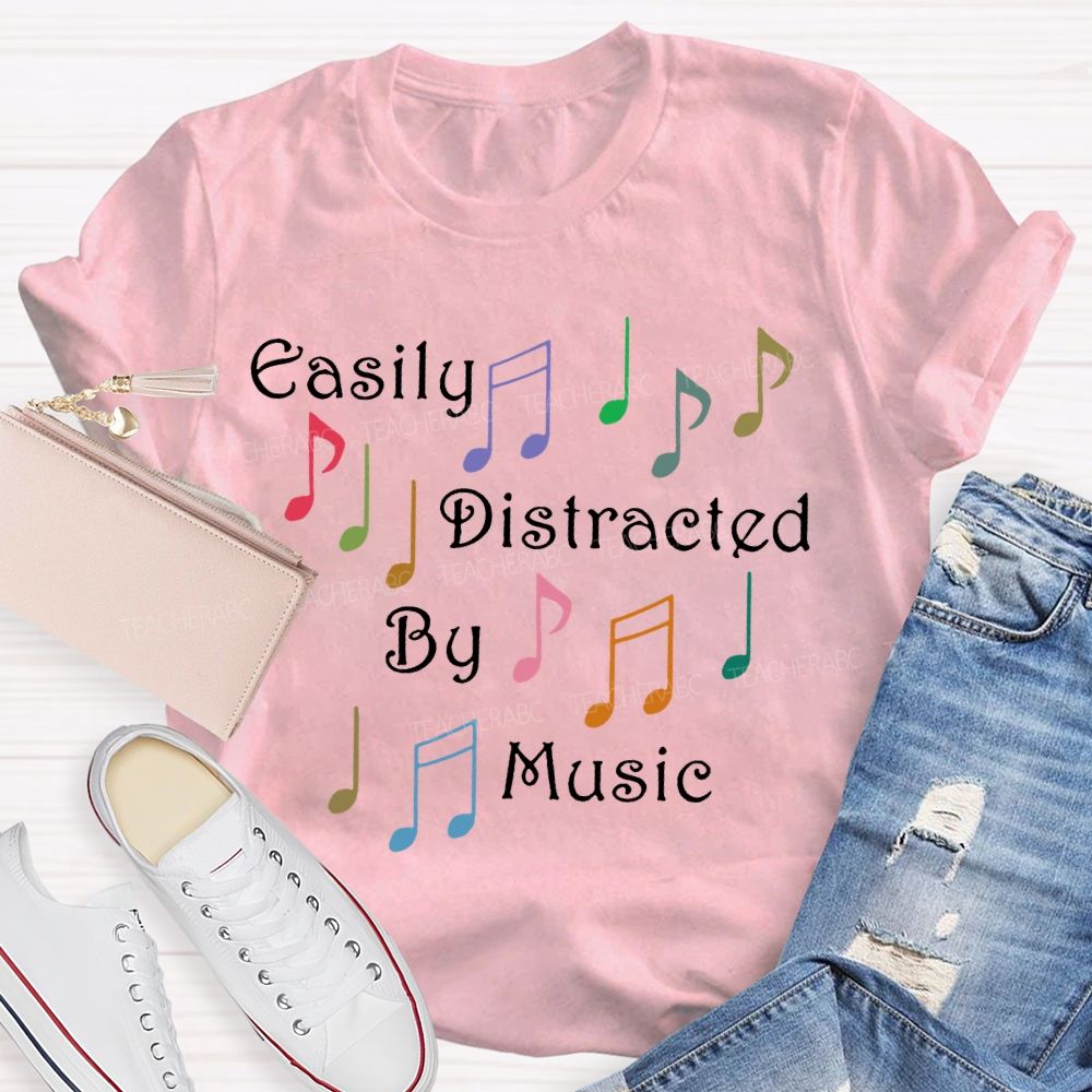 Easily Distracted By Music Teacher T-shirt