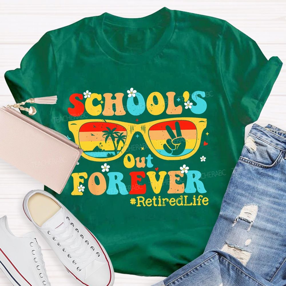 School's Out Forever Retiredlife Teacher T-shirt