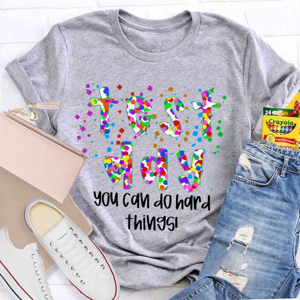 Test Day You Can Do Hard Things Colorful Letters Teacher T-shirt